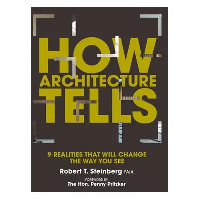 How Architecture Tells - Steinberg, Robert a Sindell, Gerald