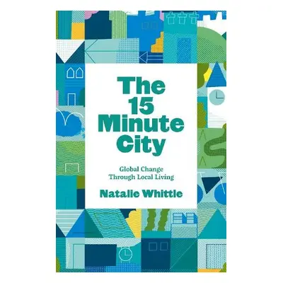 15-Minute City - Whittle, Natalie