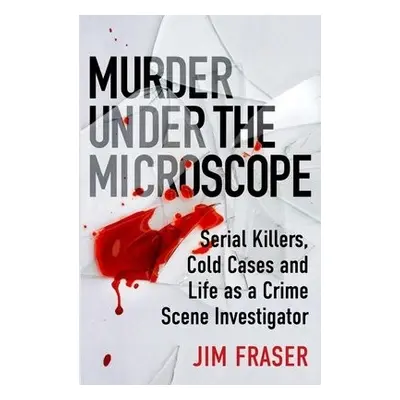 Murder Under the Microscope - Fraser, James