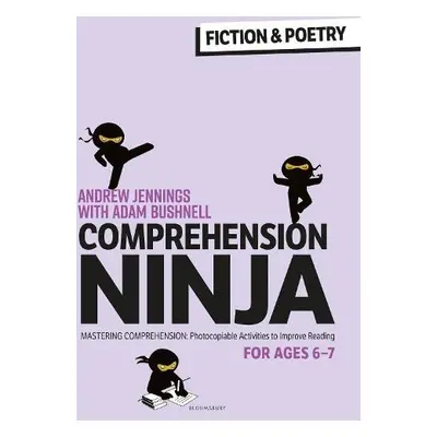 Comprehension Ninja for Ages 6-7: Fiction a Poetry - Jennings, Andrew a Bushnell, Adam (Professi