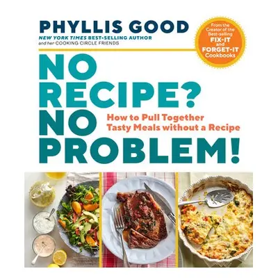 No Recipe? No Problem! - Good, Phyllis