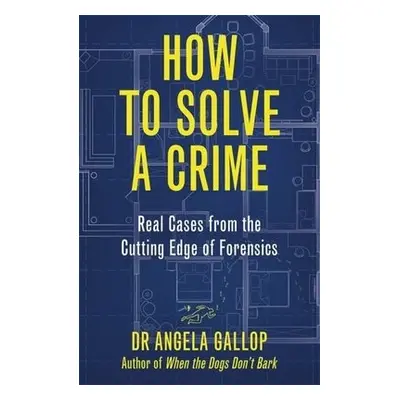 How to Solve a Crime - Gallop, Professor Angela