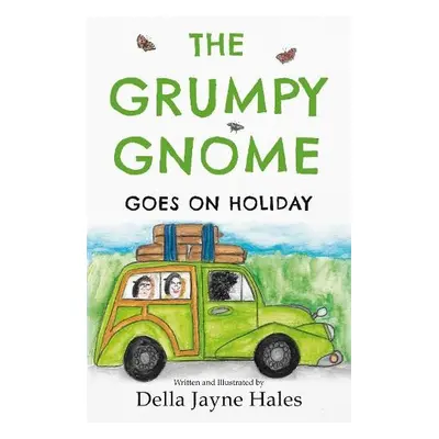 Grumpy Gnome Goes on Holiday - Hales, Della