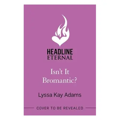 Isn't it Bromantic? - Adams, Lyssa Kay