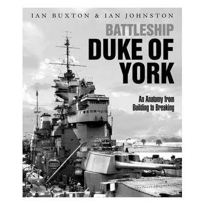 Battleship Duke of York - Buxton, Ian a Johnston, Ian