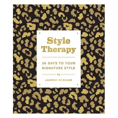 Style Therapy: 30 Days to Your Signature Style - Messiah, Lauren