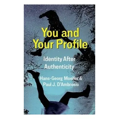 You and Your Profile - Moeller, Hans-Georg a D'Ambrosio, Paul J.