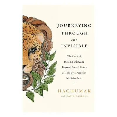 Journeying Through the Invisible - Hachumak a Carroll, David