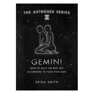 Astrosex: Gemini - Smith, Erika W.