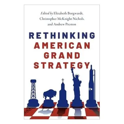 Rethinking American Grand Strategy