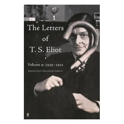 Letters of T. S. Eliot Volume 9 - Eliot, T. S.