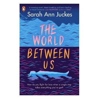 World Between Us - Juckes, Sarah Ann