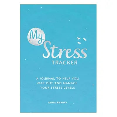 My Stress Tracker - Barnes, Anna a Publishers, Summersdale