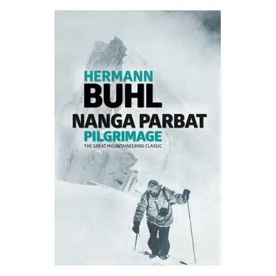 Nanga Parbat Pilgrimage - Buhl, Hermann