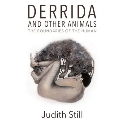 Derrida and Other Animals - Still, Judith