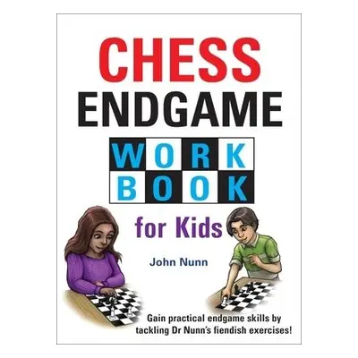 Chess Endgame Workbook for Kids - Nunn, John