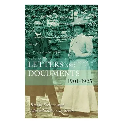 Letters and Documents - Steiner, Rudolf a Steiner von Sivers, Marie