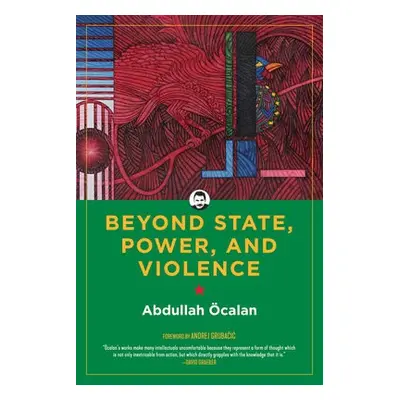 Beyond State, Power, and Violence - Ocalan, Abdullah