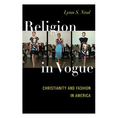 Religion in Vogue - Neal, Lynn S.