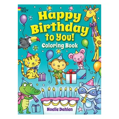 Happy Birthday to You! Coloring Book - Dahlen, Noelle