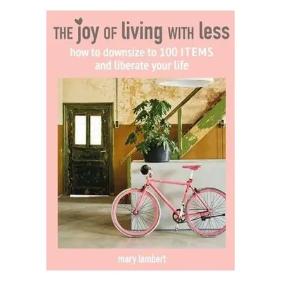 Joy of Living with Less - Lambert, Mary