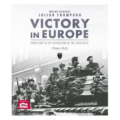 Victory in Europe - Thompson, Julian