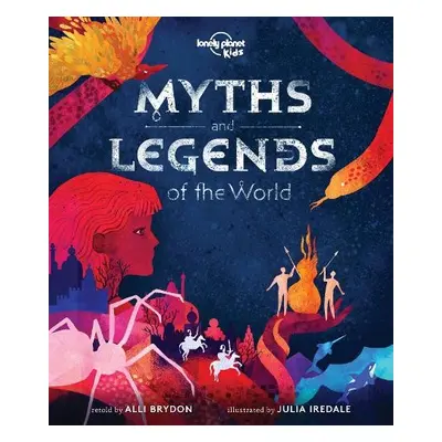 Lonely Planet Kids Myths and Legends of the World - Lonely Planet Kids a Brydon, Alli a Brydon, 