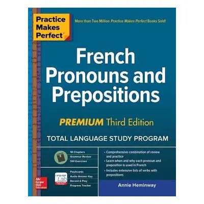 Practice Makes Perfect: French Pronouns and Prepositions, Premium Third Edition - Heminway, Anni