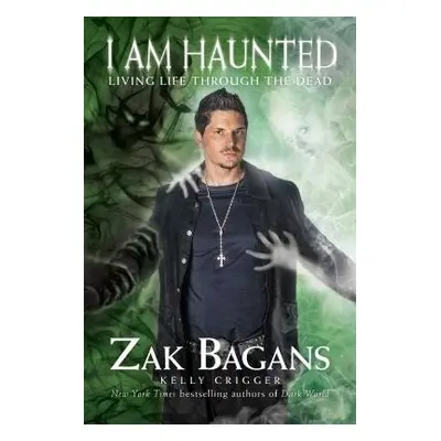 I Am Haunted - Bagans, Zak