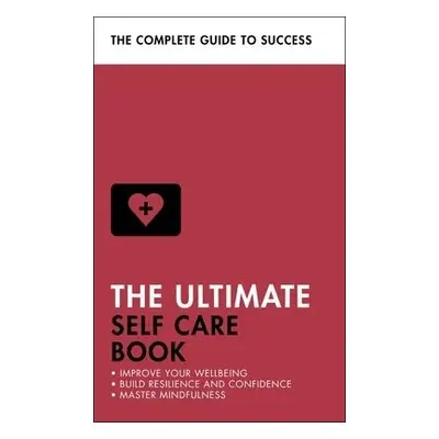 Ultimate Self Care Book - Seeger, Clara a Evans-Howe, Stephen a Forsyth, Patrick a Michelli, Den