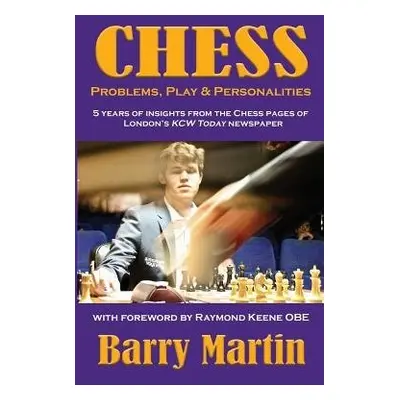 Chess: Problems, Play a Personalities - Martin, Barry