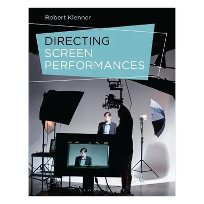 Directing Screen Performances - Klenner, Robert