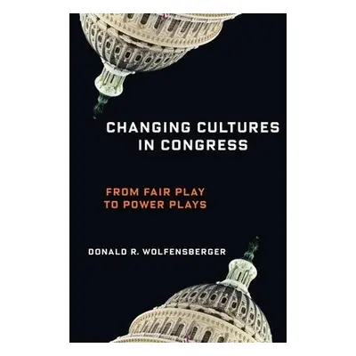 Changing Cultures in Congress - Wolfensberger, Professor Donald R.