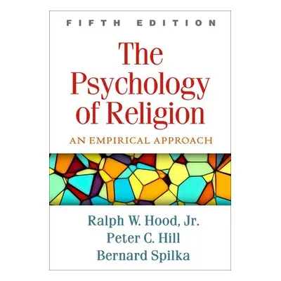 Psychology of Religion, Fifth Edition - Spilka, Bernard a Hood Jr.,, Ralph W. a Hill, Peter C.