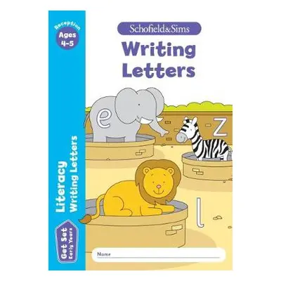 Get Set Literacy: Writing Letters, Early Years Foundation Stage, Ages 4-5 - Schofield a Sims, 