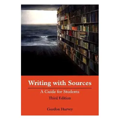 Writing with Sources - Harvey, Gordon