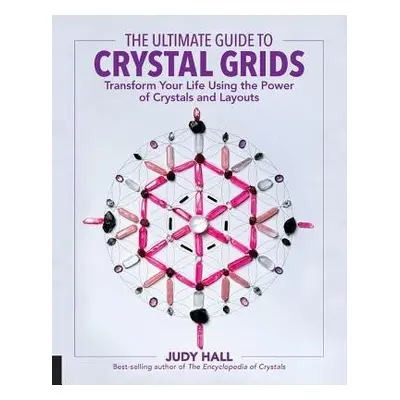 Ultimate Guide to Crystal Grids - Hall, Judy