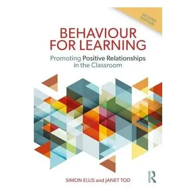 Behaviour for Learning - Ellis, Simon (Canterbury Christ Church University, UK) a Tod, Janet (Ca