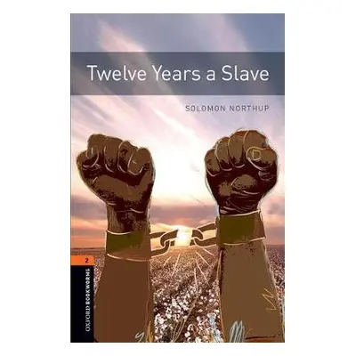 Oxford Bookworms Library: Level 2:: Twelve Years a Slave - Northup, Solomon