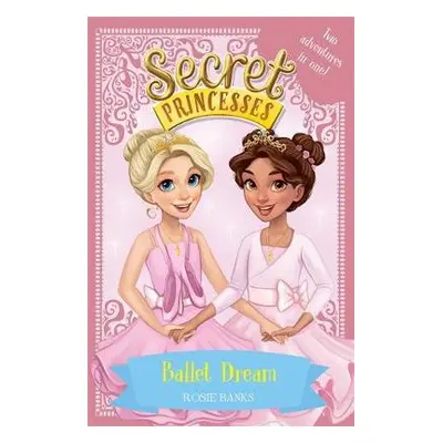 Secret Princesses: Ballet Dream - Banks, Rosie