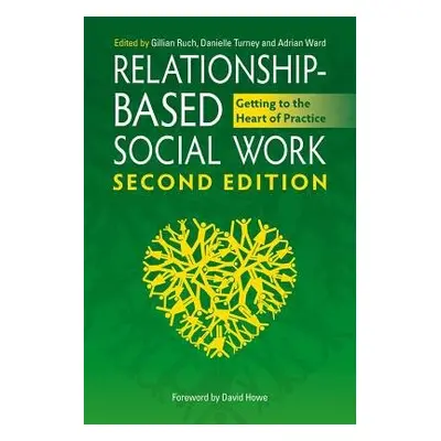 Relationship-Based Social Work, Second Edition