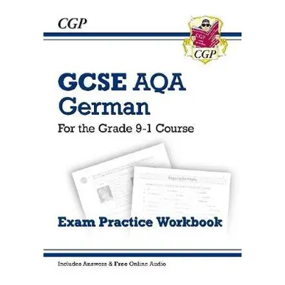 GCSE German AQA Exam Practice Workbook: includes Answers a Online Audio (For exams in 2024 and 2