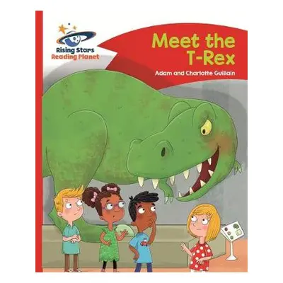 Reading Planet - Meet the T-Rex - Red B: Comet Street Kids - Guillain, Adam a Guillain, Charlott