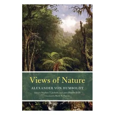 Views of Nature - Von Humboldt, Alexander a Jackson, Stephen T. a Walls, Laura Dassow a Person, 