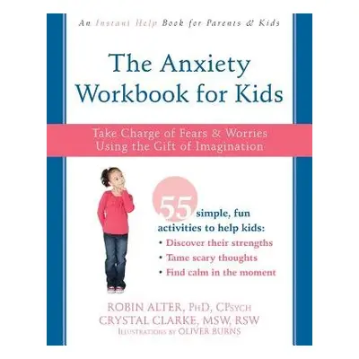 Anxiety Workbook for Kids - Alter, Robin, PhD a Clarke, Crystal