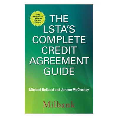 LSTA's Complete Credit Agreement Guide, Second Edition - Bellucci, Michael a McCluskey, Jerome