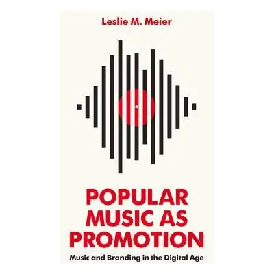 Popular Music as Promotion - Meier, Leslie M.