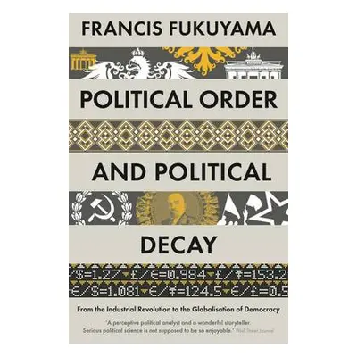 Political Order and Political Decay - Fukuyama, Francis