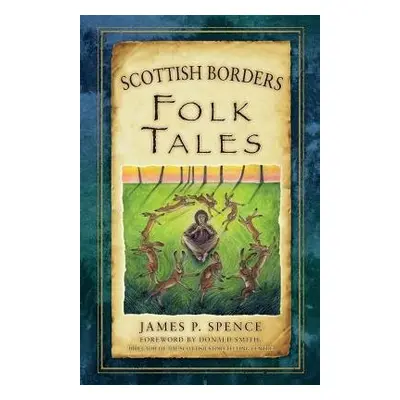 Scottish Borders Folk Tales - Spence, James