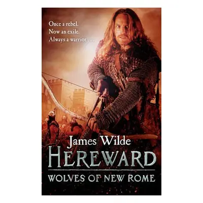 Hereward: Wolves of New Rome - Wilde, James